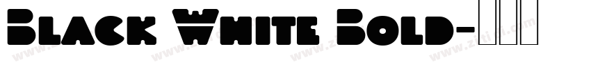 Black White Bold字体转换